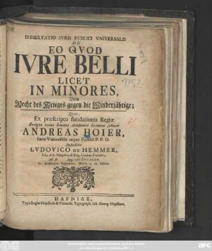 Dissertatio Ivris Pvblici Vniversalis De Eo Qvod Ivre Belli Licet In Minores, Vom Recht des Krieges gegen die Minderjährige