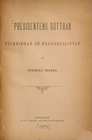 Presidentens Döttrar : Teckningar ur Hvardagslifvet af Fredrika Bremer