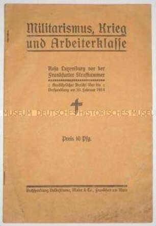 Rede Rosa Luxemburg vor der Frankfurter Strafkammer wegen des Vorwurfs des Aufrufs zum Ungehorsam gegen Gesetze und Anordnungen gegen die Obrigkeit