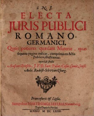 Electa Juris Publici Romano-Germanici : Queis potiores quaedam Materiae, quas sequens pagina indicat, cumprimis ex Actis Publicis, illustrantur