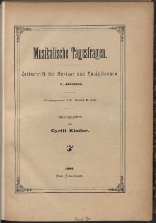 Musikalische Tagesfragen : Zeitschr. für Musiker u. Musikfreunde. 5, 5. 1888