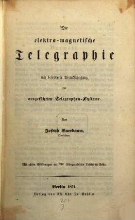 Die elektro-magnetische Telegraphie mit besonderer Berücksichtigung der ausgeführten Telegraphen-Systeme