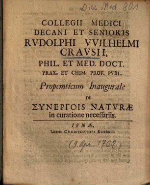 Collegii Medici Decani Et Senioris Rvdolphi Vvilhelmi Cravsii ... Propemticum Inaugurale De Synergois Natvrae in curatione necessariis