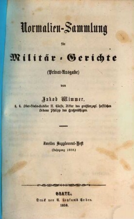 Normalien-Sammlung für Militär-Gerichte : (Privat-Ausgabe), [3,2]. Zweites Supplement-Heft (Jahrgang 1858)