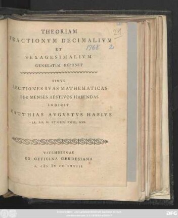 Theoriam Fractionvm Decimalivm Et Sexagesimalivm Generatim Exponit Simvl Lectiones Svas Mathematicas Per Menses Aestivos Habendas Indicit Matthias Avgvstvs Hasivs LL. AA. M. Et Ord. Phil. Ass.
