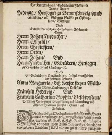 Der Durchleuchtigen/ Hochgebornen Fürstin und Frawen/ Frawen Hedewig/ Hertzogin zu Braunschweig unnd Lünenburg/ etc. Geborner Gräffin zu Ostfrießland/ Wittiben: Und Den Durchleuchtigen/ Hochgebornen Fürsten und Herrn/ Herrn Johan Friedrichen/ Herrn Wilhelm/ Herrn Christoffern/ Herrn Otten [...]