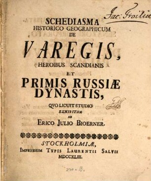 Schediasma historico-geographicum de varegis, heroibus Scandianis et primis Russiae dynasatis : quo licuit studio exhibitum
