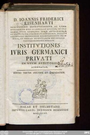 D. Ioannis Friderici Eisenharti Serenissimo Brvnovicensivm Ac Lvnebvrgensivm Dvci A Consiliis Avlicis ... Institvtiones Ivris Germanici Prrivati In Vsvm Avditorii Adornate