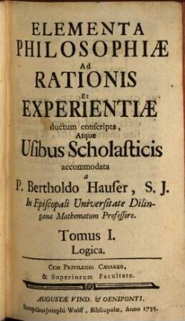 Elementa Philosophiae Ad Rationis Et Experientiae ductum conscripta, Atque Usibus Scholasticis accomodata, 1. Logica