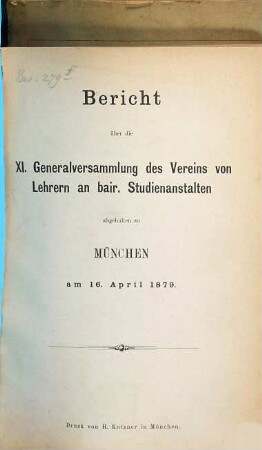 Bericht über die ... Generalversammlung des Vereins von Lehrern an Bayerischen Studien-Anstalten. 11. 1879