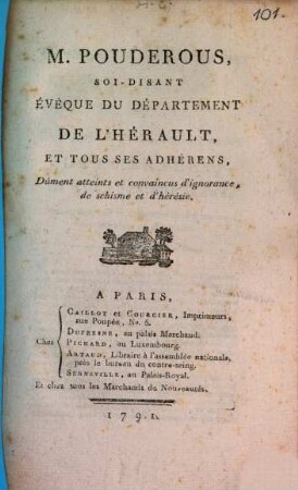 M. Pouderous, soi-disant évêque du département de l'Hérault, et tous ses adhérens, dûment atteints et convaincus d'ignorance, de schisme et d'hérésie