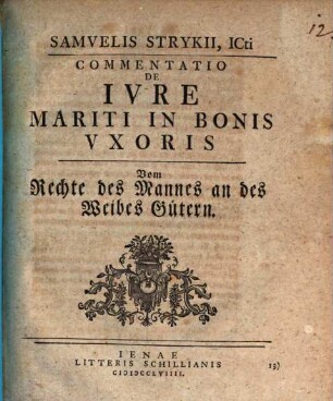 Samvelis Strykii, Icti, Commentatio De Ivre Mariti In Bonis Vxoris, Vom Rechte des Mannes an des Weibes Gütern