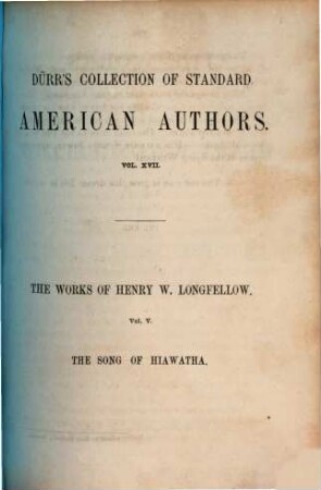 The works of Henry W. Longfellow. 5, The Song of Hiawatha