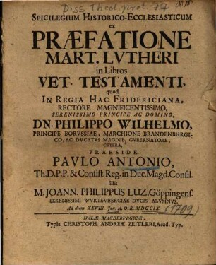 Spicilegium Historico-Ecclesiasticum ex Praefatione Mart. Lvtheri [Lutheri] in Libros Vet. Testamenti