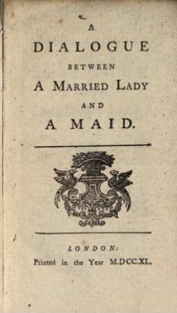 A dialogue between a Married Lady and a Maid