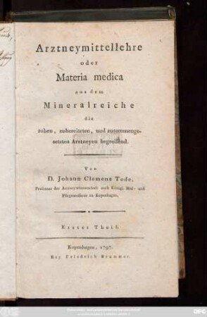 Theil 1: Arztneymittellehre oder Materia medica aus dem Mineralreiche die rohen, zubereiteten und zusammengesetzten Arztneyen begreifend