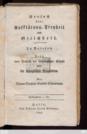 Versuch über Aufklärung, Freyheit und Gleichheit : Jn Briefen ; Nebst einer Prüfung der Rehbergischen Schrift über die französische Revolution