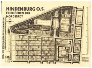 Gartenanlagen Nordstadt, Hindenburg: Freiflächen der Nordstadt, Spiel- und Sportanlagen, Dauerkleingärten, Siedlergärten, Krankenhausanlage; Lageplan 1:1000