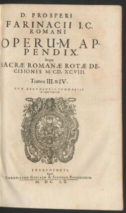 3/4: D. Prosperi Farinacii I.C. Romani Operum Appendix