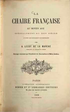 La chaire française au moyen âge spécialement au XIIIe siècle d'après les manuscrits contemporains : Ouvrage couronné par l'Académie des Inscriptions et Belles-Lettres