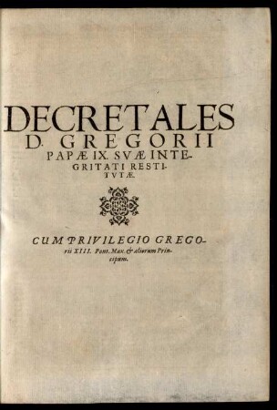 Decretales D. Gregorii Papae IX. Suae Integritati Restitutae.