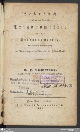 Lehrbuch der ebnen und sphärischen Trigonometrie und der Polygonometrie : mit besonderer Berücksichtigung der Anwendungen derselben auf die Feldmeßkunst