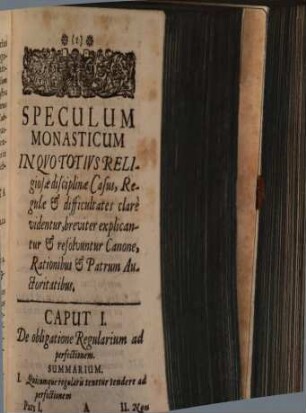Speculum Monasticum : In Quo Totius Religiosae disciplinae Casus, Regulae & difficultates clare videntur, breviter explicantur & resolvuntur Canone, rationibus & Patrum auctoritatibus, 1