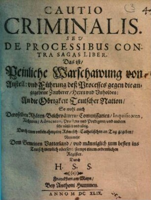 Cautio criminalis : seu de processibus contra sagas liber ; das ist Peinliche Warschawung von Anstell und Führung deß Processes gegen die angegebene Zauberer, Hexen und Unholden ...