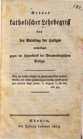 Reiner katholischer Lehrbegriff von der Anrufung der Heiligen vertheidiget gegen die Hyperkritik der Brandenbergischen Predigt