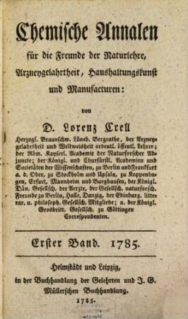 Chemische Annalen für die Freunde der Naturlehre, Arzneygelahrtheit, Haushaltungskunst und Manufakturen. 1785,1, 1785,1
