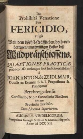De Prohibitâ Venatione Seu Fericidio, vulgò Von dem höchststräfflichen / hochverbottenen / muthwilligen Laster deß Wildprätschiessens