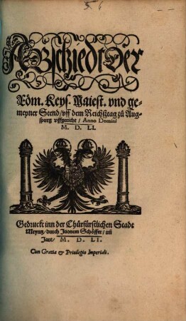 Abschiedt der Röm. Keys. Maiest. vnd gemeyner Stend, vff dem Reichstag zu Augspurg vffgericht : Anno Domini M.D.LI.