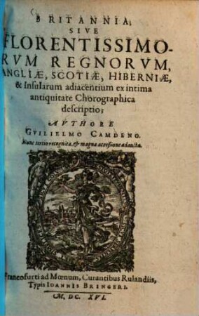 Britannia, sive florentiss. regnorum Angliae, Scotiae, Hiberniae & insularum adjacent : ex intim. antiquitate chorogr. descriptio