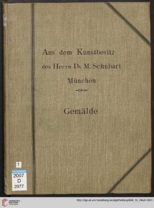 1: Aus dem Kunstbesitz des verew. Herrn Dr. Martin Schubart: Versteigerung am ... unter Leitung des Kunsthändlers Hugo Helbing, München: Gemälde