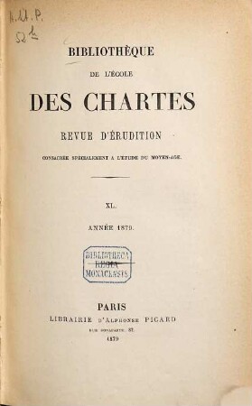 Bibliothèque de l'Ecole des Chartes : revue d'érudition. 40. 1879