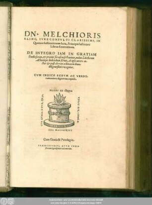DN. MELCHIORIS || KLING, IVRECONSVLTI CLARISSIMI, IN || Quatuor Institutionum Iuris, Principis Iustiniani || Libros Enarrationes.|| DE INTEGRO IAM IN GRATIAM || Studiosorum, et praxim forensem sectantium, multis Libellorum || Actuumque Iudicialium formis, ab ipso autore au-||ctae, et post alteram aeditionem denuo || diligentißimè recognitae.|| CVM INDICE RERVM AC VERBO-||rum notatu dignorum copioso.||