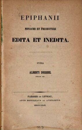 Epiphanii Monachi monachi et presbyteri Edita et inedita