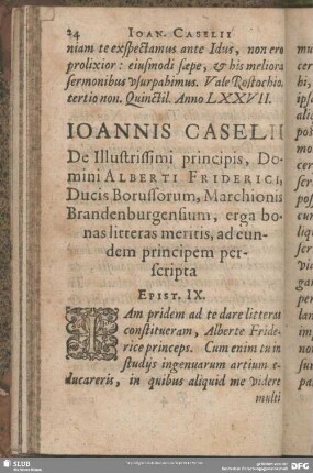 Joannis Caselii De Illustrissimi principis, Domini Alberti Friderici, Ducis Borussorum, Marchionis Brandenburgensium, erga bonas litteras meritis, ad eundem principem perscripta. Epist. IX.