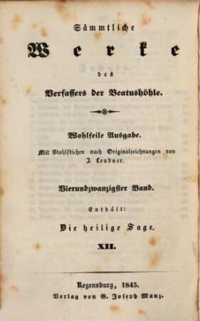 Sämmtliche Werke des Verfassers der Beatushöhle : mit Stahlst., Bd. 24. Die heilige Sage 12