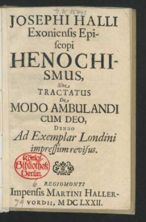 Josephi Halli Exoniensis Episcopi Henochismus, Sive Tractatus De Modo Ambulandi Cum Deo