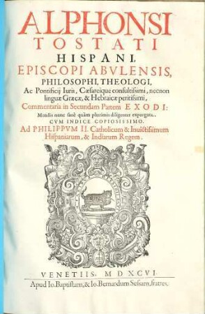 Alphonsi Tostati Hispani, Episcopi Abulensis, Philosophi, Theologi, ... Commentaria in ... Partem Exodi, [2,2]. In Secundam Partem Exodi