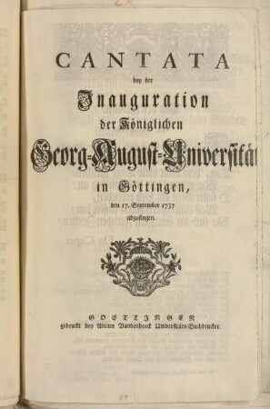 Cantata bey der Inauguration der Königlichen Georg-August-Universität in Göttingen, den 17. September 1737 abzusingen