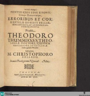 Apodeixis Theologica, Pontificios Esse Eikono-Stauro-Skeletolatras : Erroribus Et Corruptelis Roberti Bellarmini Opposita, Et Ad Disputandum Proposita