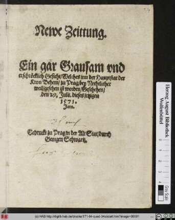 Newe Zeittung : Ein gar Grausam vnd erschröcklich Gesicht/ Welches jnn der Hauptstat der Kron Behem/ zu Prag/ bey Nechtlicher weil/ gesehen ist worden : Geschehen/ den 29. Julij. dieses jetzigen 1571. Jars