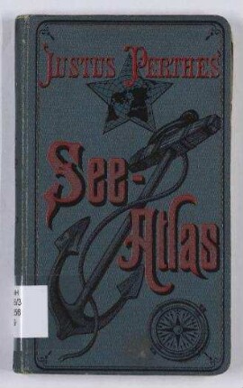 Justus Perthes' See-Atlas. - 24 kolorierte Karten in Kupferstich mit 127 Hafenplänen