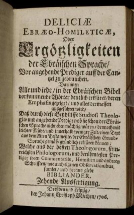 Deliciæ Ebræo- Homileticæ, Oder Ergötzlichkeiten der Ebräischen Sprache/ ... Zehende Ausfertigung.