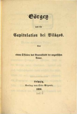 Görgey und die Capitulation von Világos : von einem Officiere des Generalstabs der ungarischen Armee