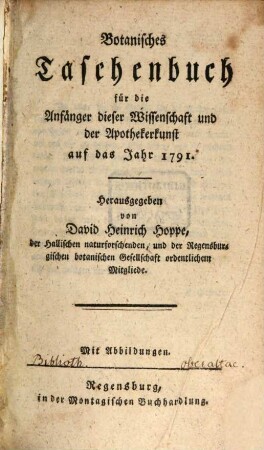 Botanisches Taschenbuch für die Anfänger dieser Wissenschaft und der Apothekerkunst. 1791, 1791
