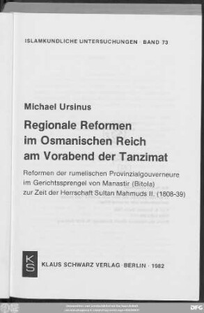 Regionale Reformen im Osmanischen Reich am Vorabend der Tanzimat : Reformen der rumelischen Provinzialgouverneure im Gerichtssprengel von Monastir (Bitola) zur Zeit der Herrschaft Sultan Mahmuds II. (1808 - 39)