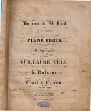 Impromptu brillant en non difficile : pour le pianoforte sur un Pastorale de l'opéra Guillaume Tell de G. Rossini ; op. 222